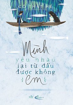 Mình Yêu Nhau Lại Từ Đầu Được Không Em