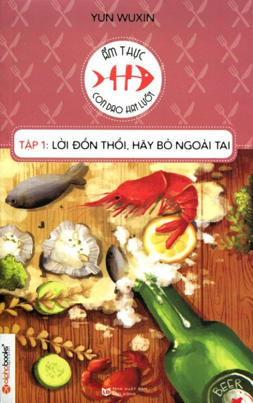 Ẩm Thực Con Dao Hai Lưỡi : Lời Đồn Thổi Hãy Bỏ Ngoài Tai